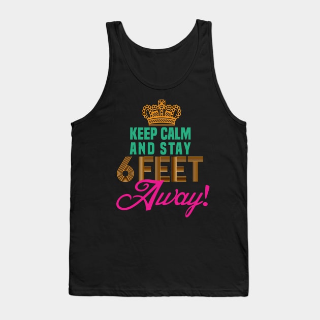 keep calm and stay 6 feet away Tank Top by DODG99